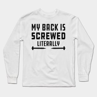 Physical Therapist - My back is screwed literally Long Sleeve T-Shirt